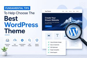 Fundamental Tips To Help Choose The Best WordPress Theme