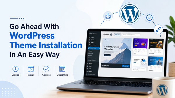 Go Ahead With WordPress Theme Installation In An Easy Way