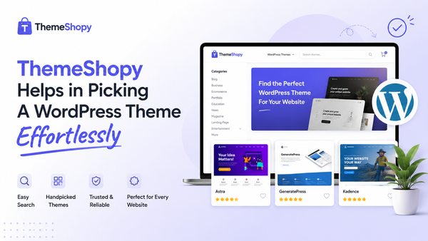 ThemeShopy Helps in Picking A WordPress Theme Effortlessly